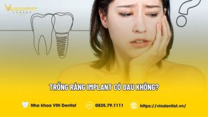 Trồng răng implant có đau không?