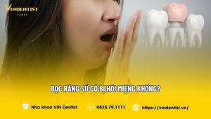 Bọc răng sứ có bị hôi miệng không?