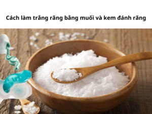 Hướng dẫn cách làm trắng răng bằng muối và kem đánh răng