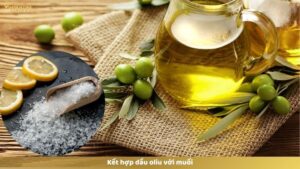 Kết hợp dầu oliu với muối