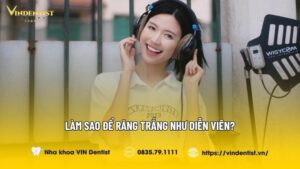 Làm Sao Để Răng Trắng Như Diễn Viên? | Nha khoa VIN Dentist