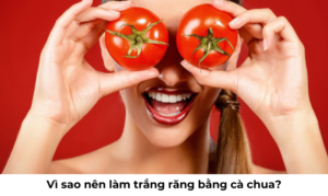 Vì sao nên làm trắng răng bằng cà chua?