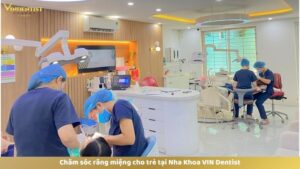 Chăm sóc răng miệng cho trẻ tại Nha Khoa VIN Dentist
