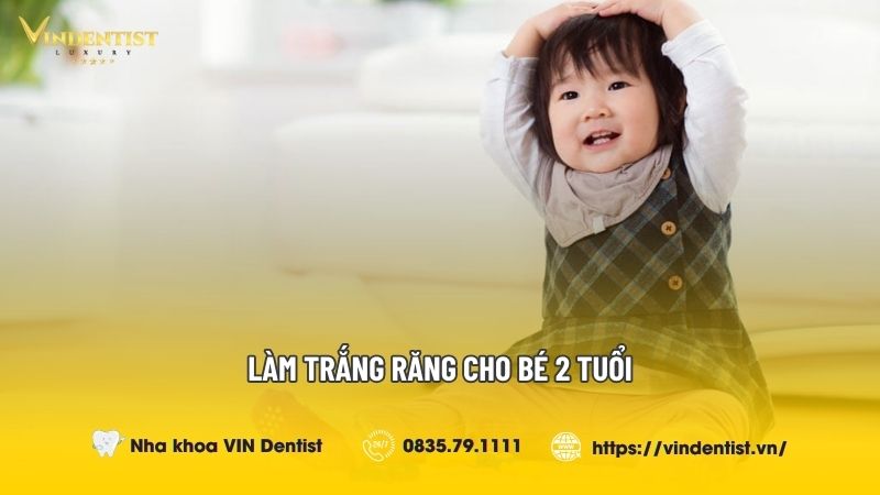 Top 6 Cách Làm Trắng Răng Cho Bé 2 Tuổi An Toàn Nhất