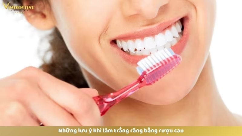 Rượu Cau Có Làm Trắng Răng Không? Cách Làm Ra Sao? 14 Những lưu ý khi làm trắng răng bằng rượu cau