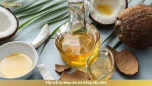 Tẩy trắng răng cho bé bằng dầu dừa